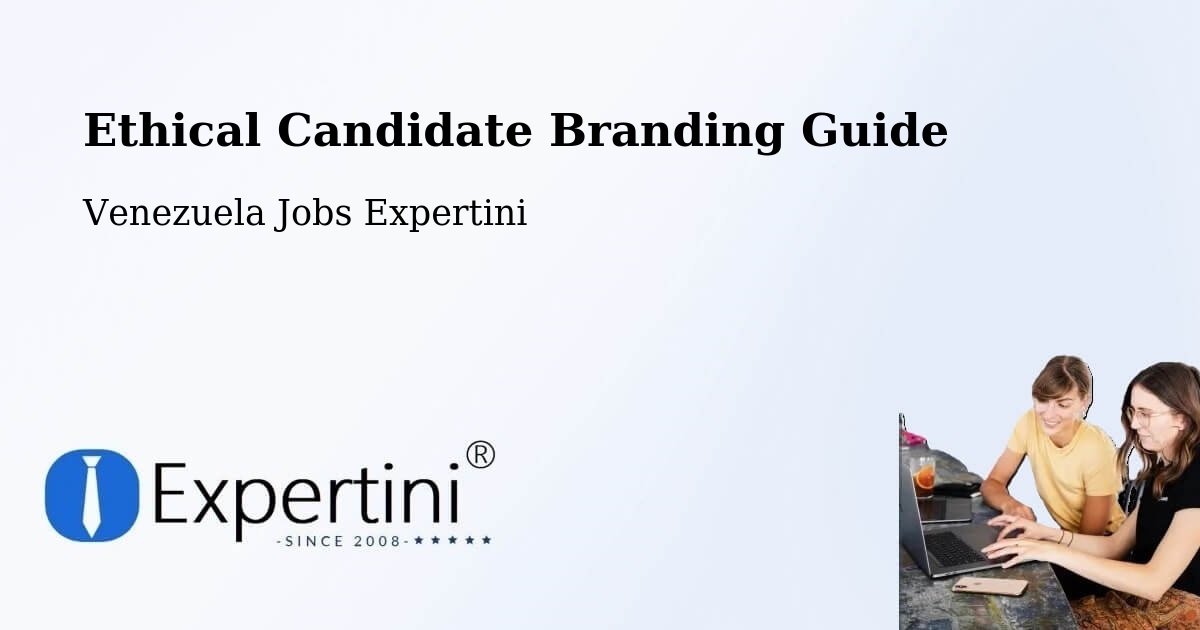 Ethical Candidate Branding Guide - Venezuela Jobs Expertini